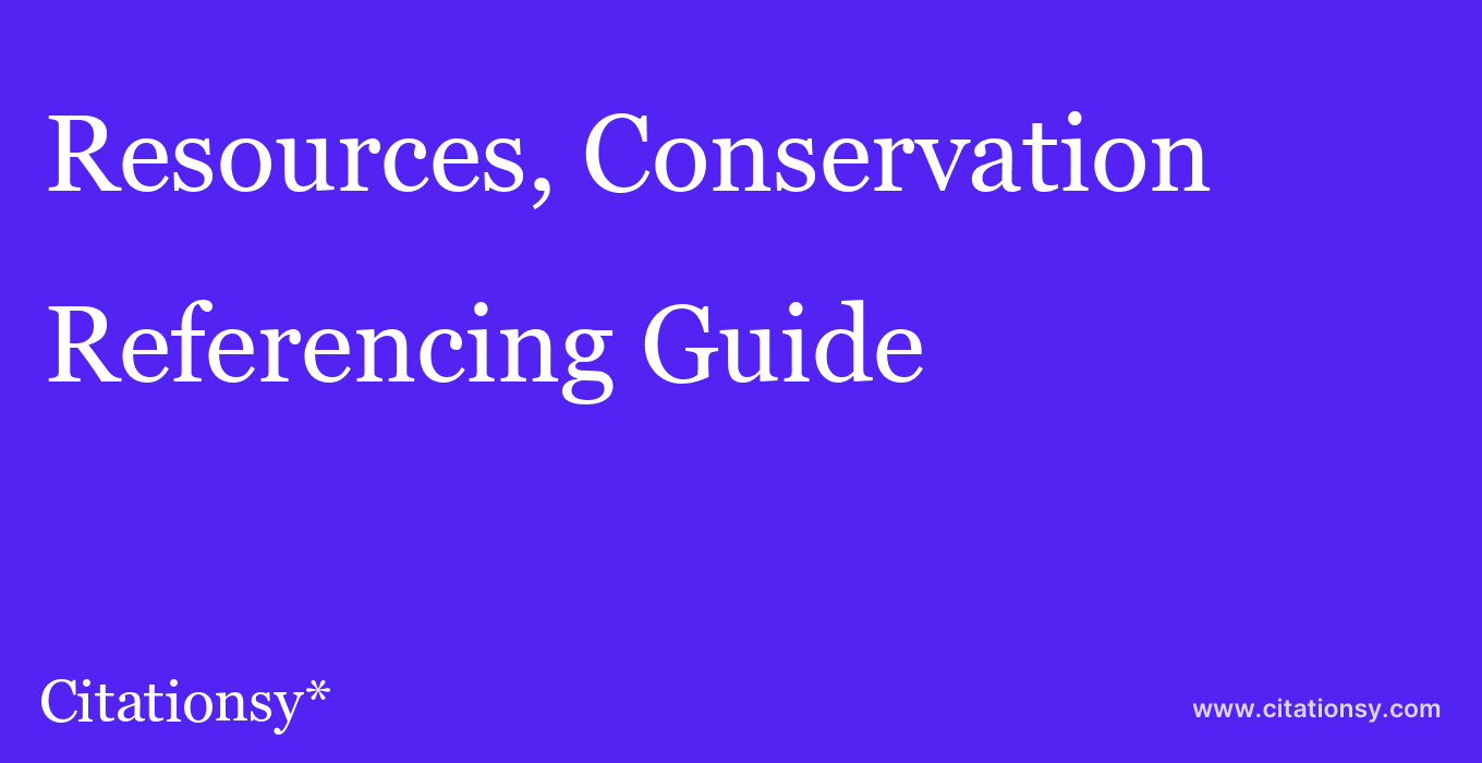 cite Resources, Conservation & Recycling  — Referencing Guide